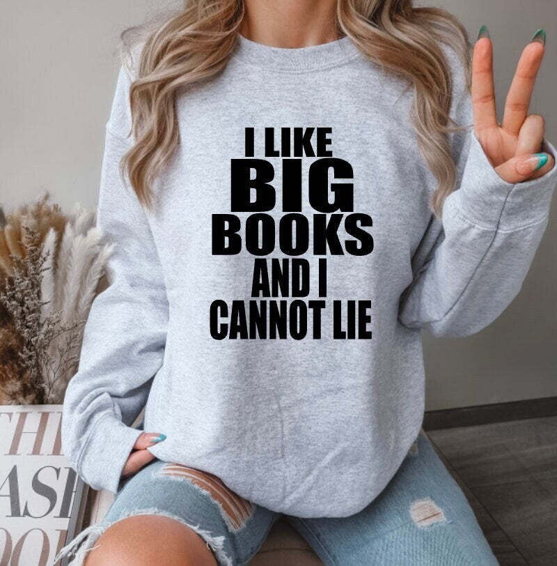 I Like Big Books and I Cannot Lie Crew Neck Sweatshirt