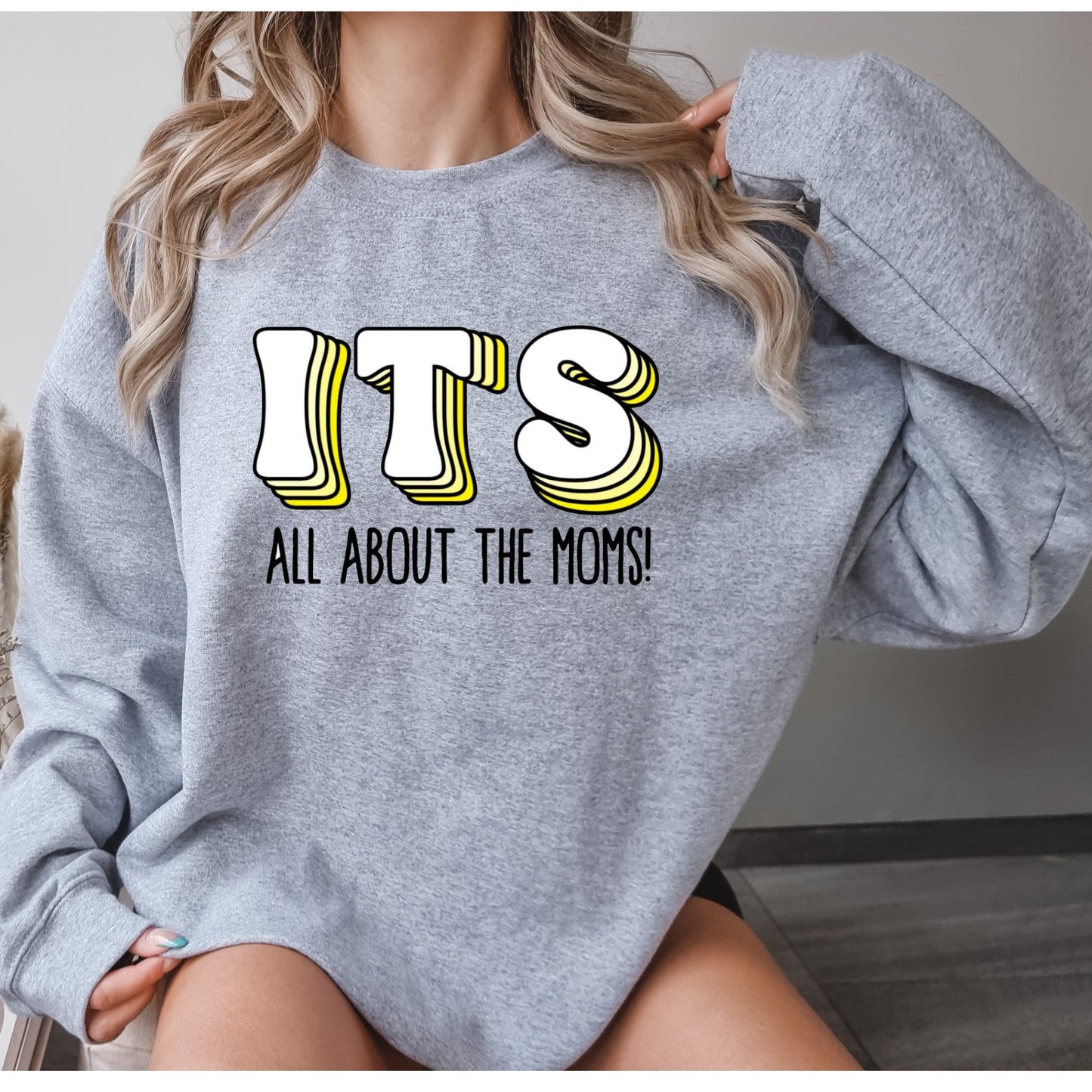 It's All About the Moms Crew Neck Sweatshirt