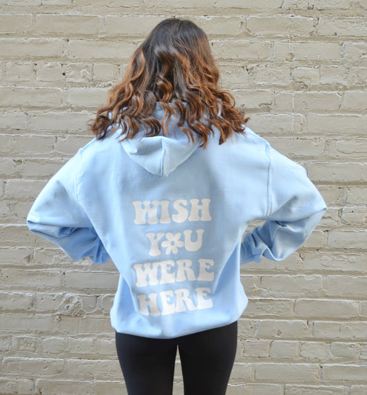 Wish you were here hoodie, Wish you were here sweatshirt