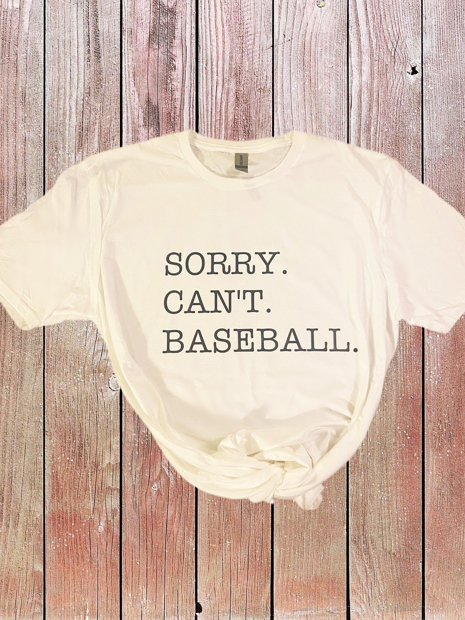 Sorry. Can't. Baseball. T-shirt (Can change to any sport or activity!)