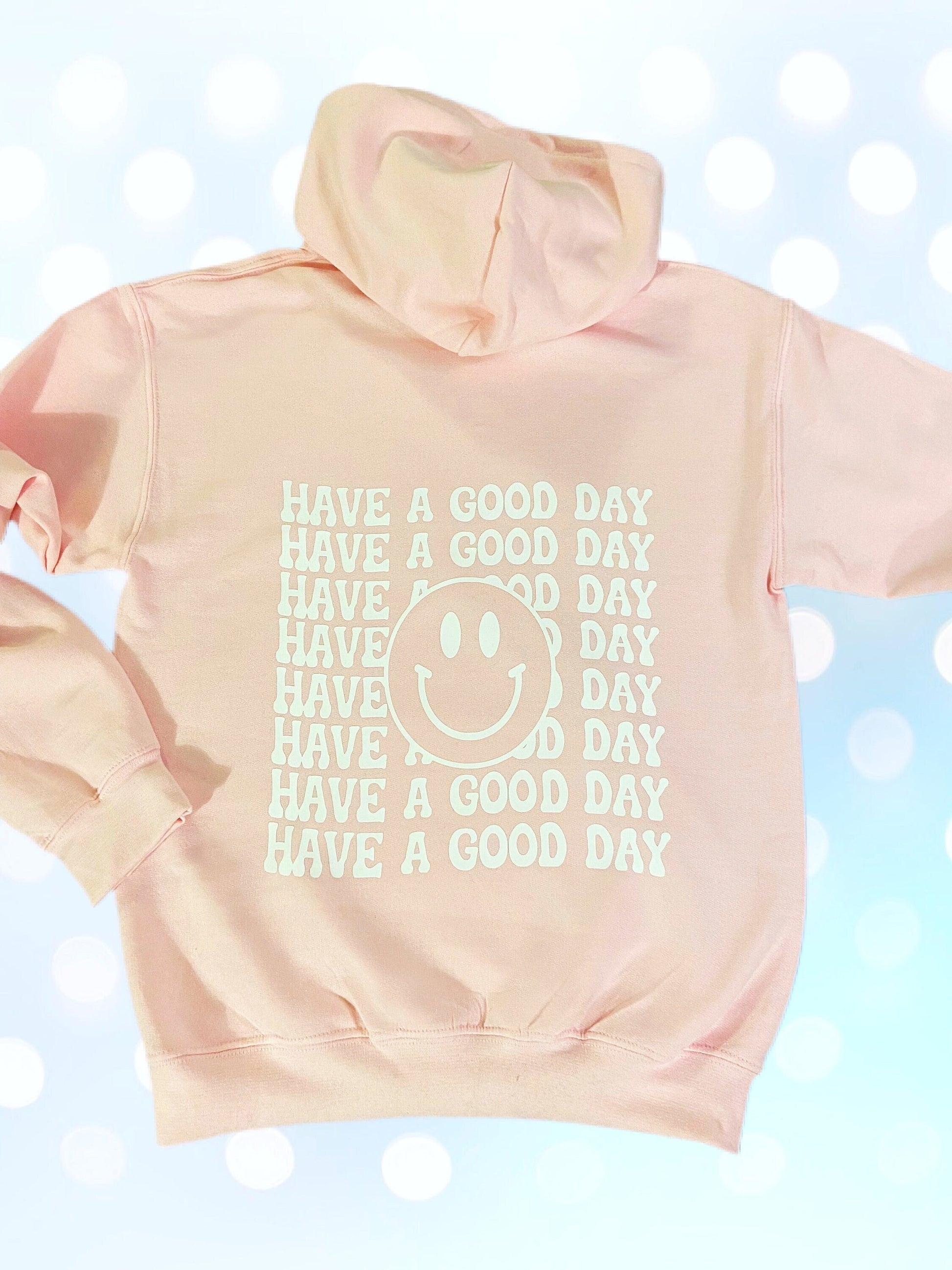 Smiley Face Have a Good Day Hoodie, Happy Face Sweatshirt