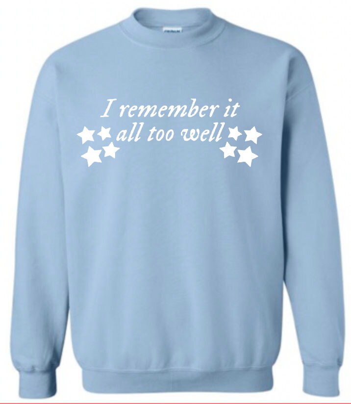 I remember it all too well Taylor Swift Lyrics Crewneck Sweatshirt