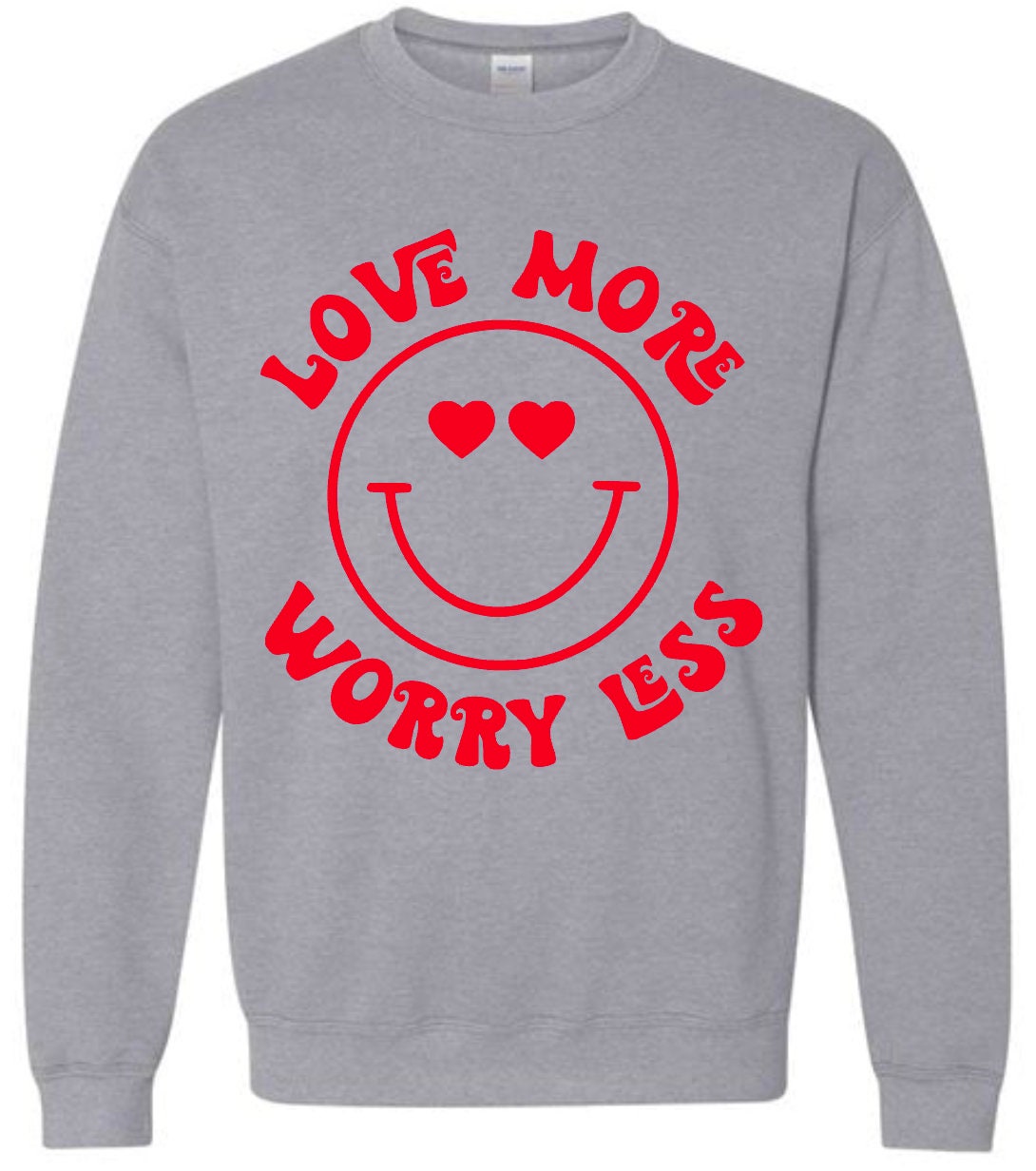 Love More Worry Less Crewneck Sweatshirt