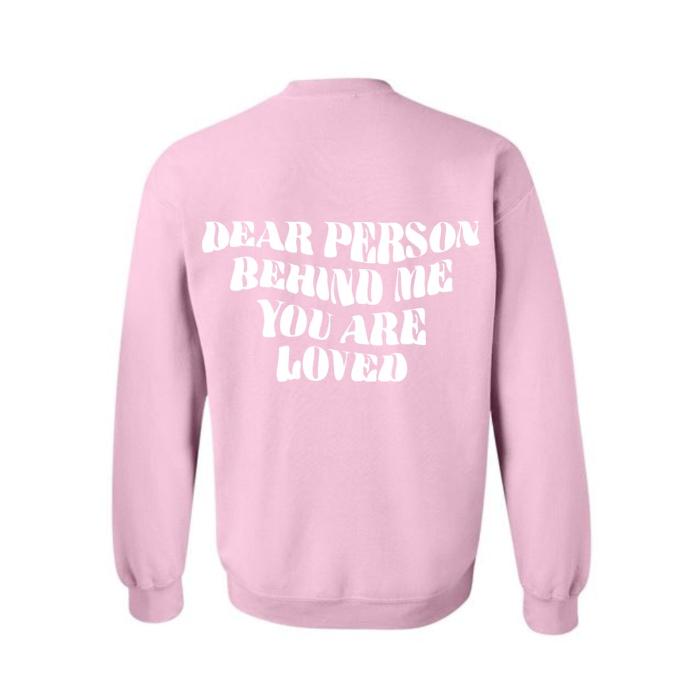 Dear Person Behind Me, You are Loved PS I love you crewneck sweatshirt, Suicide Awareness, Mental Health, PS I love you day