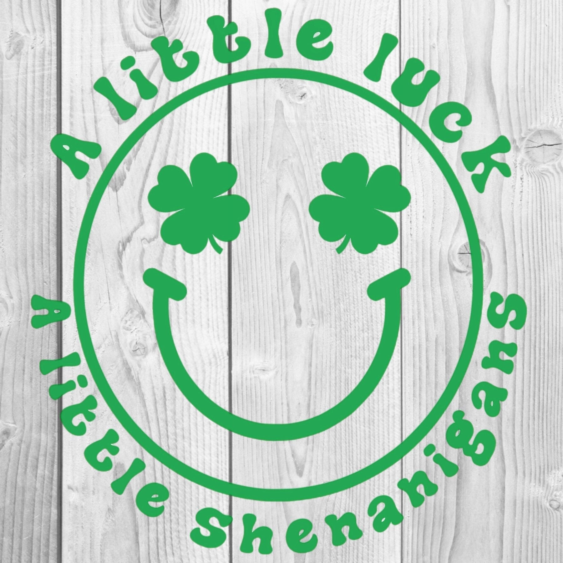 A Little Luck, A Little Shenanigans SVG, Smiley Face 4 Leaf Clover Shamrock St. Patrick's Day