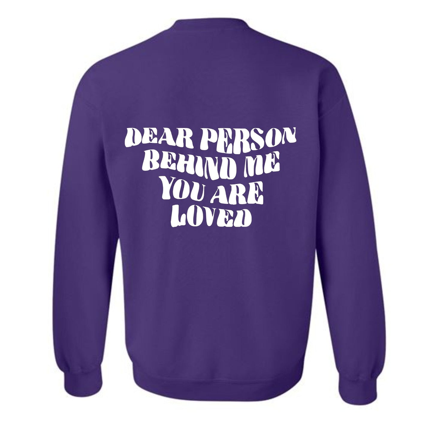 Dear Person Behind Me, You are Loved PS I love you crewneck sweatshirt, Suicide Awareness, Mental Health, PS I love you day